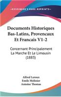 Documents Historiques Bas-Latins, Provencaux Et Francais V1-2: Concernant Principalement La Marche Et Le Limousin (1883)