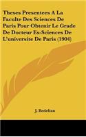 Theses Presentees a la Faculte Des Sciences de Paris Pour Obtenir Le Grade de Docteur Es-Sciences de L'Universite de Paris (1904)