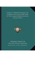 Family Correspondence Of Herman Melville 1830-1904 In The Gansevoort-Lansing Collection