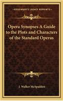 Opera Synopses a Guide to the Plots and Characters of the Standard Operas