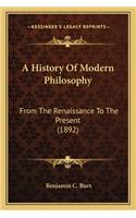 History Of Modern Philosophy: From The Renaissance To The Present (1892)