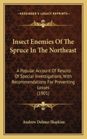 Insect Enemies Of The Spruce In The Northeast