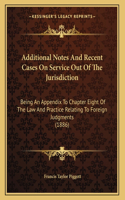 Additional Notes And Recent Cases On Service Out Of The Jurisdiction