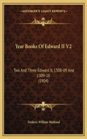 Year Books Of Edward II V2: Two And Three Edward II, 1308-09 And 1309-10 (1904)(English)