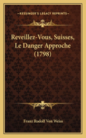 Reveillez-Vous, Suisses, Le Danger Approche (1798)