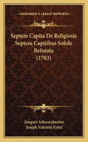 Septem Capita De Religiosis Septem Capitibus Solide Refutata (1783)