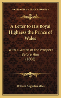 A Letter to His Royal Highness the Prince of Wales
