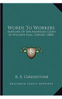 Words To Workers