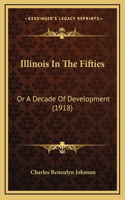 Illinois In The Fifties: Or A Decade Of Development (1918)