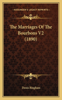 The Marriages Of The Bourbons V2 (1890)
