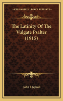 The Latinity Of The Vulgate Psalter (1915)
