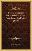 Uber Den Einfluss Des Alkohols Auf Den Organismus Des Kindes (1891)