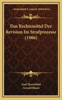 Das Rechtsmittel Der Revision Im Strafprozesse (1906)