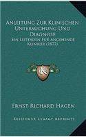 Anleitung Zur Klinischen Untersuchung Und Diagnose: Ein Leitfaden Fur Angehende Kliniker (1877)
