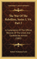 War of the Rebellion, Series 1, V6, Part 2