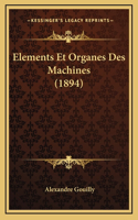 Elements Et Organes Des Machines (1894)