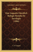 Eine Augustin Falschlich Beilegte Homilia De Sacrilegiis (1886)
