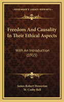 Freedom And Causality In Their Ethical Aspects