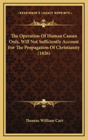 The Operation Of Human Causes Only, Will Not Sufficiently Account For The Propagation Of Christianity (1826)