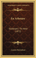 En Arbetare: Skadespel I Tre Akter (1872)