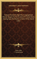 Sermons Preached In Elgin Place Congregational Church, Glasgow, On The Occasion Of T. Eynon Davies Entering Upon His Ministry As Pastor Of The Church (1891)