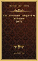 Plain Directions For Dealing With An Insane Patient (1872)