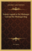 Teutonic Legends in The Nibelungen Lied and The Nibelungen Ring