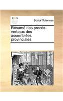 Rsum Des Procs-Verbaux Des Assembles Provinciales.