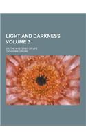 Light and Darkness; Or, the Mysteries of Life Volume 3