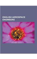 English Aerospace Engineers: Frank Whittle, R. J. Mitchell, Nevil Shute, Barnes Wallis, William Helmore, Patrick Young Alexander, Desmond Norman, S(English)