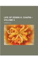 Life of Edwin H. Chapin (Volume 4 )