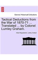 Tactical Deductions from the War of 1870-71 ... Translated ... by Colonel Lumley Graham.