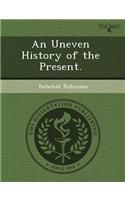 An Uneven History of the Present