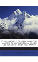 Kerwald Castle, Or, Memoirs of the Marquis de Solanges [By J.A. Jullien Des Boulmiers] Tr. by Mrs. Barnby