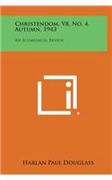 Christendom, V8, No. 4, Autumn, 1943: An Ecumenical Review