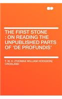 The First Stone: On Reading the Unpublished Parts of 'de Profundis'