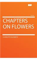 Chapters on Flowers