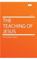The Teaching of Jesus Volume 1