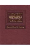 Contribution a la Theorie Generale de L'Etat, Specialement D'Apres Les Donnees Fournies Par Le Droit Constitutionel Francais Volume 02