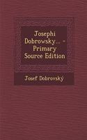 Josephi Dobrowsky... - Primary Source Edition