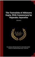 The Tantraloka of Abhinava Gupta, With Commentary by Rajanaka Jayaratha; Volume 6