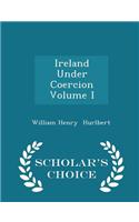 Ireland Under Coercion Volume I - Scholar's Choice Edition