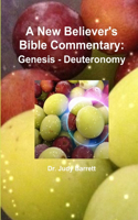 New Believer's Bible Commentary: Genesis - Deuteronomy