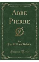 ABBE Pierre (Classic Reprint)