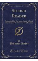 Second Reader: Authorized for Use in the Public Schools of Ontario by the Minister of Education (Classic Reprint): Authorized for Use in the Public Schools of Ontario by the Minister of Education (Classic Reprint)