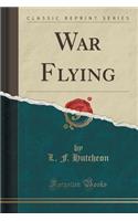 War Flying (Classic Reprint)