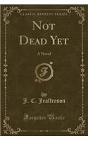 Not Dead Yet
