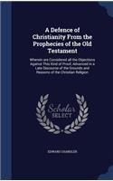 A Defence of Christianity From the Prophecies of the Old Testament: (English)