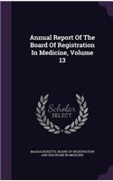 Annual Report of the Board of Registration in Medicine, Volume 13