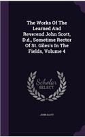 The Works Of The Learned And Reverend John Scott, D.d., Sometime Rector Of St. Giles's In The Fields, Volume 4